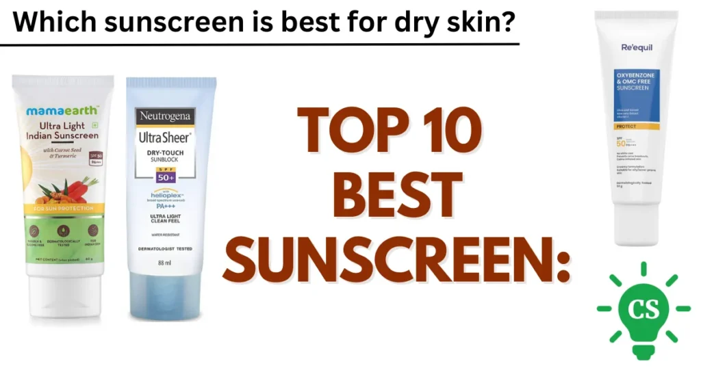 Which sunscreen is best for dry skin Top 10 Best Sunscreen: